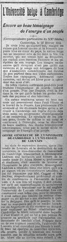 <p style=padding: 1.5em><em>Source Bibliothèque Royale de Belgique </em></br></br></p>
<strong>A la suite du sac de Louvain, l'université de Cambridge propose officiellement à l'administration de l'université de Louvain d'accueillir une université bis chez elle pour la durée de la guerre. L'université de Louvain décline l'offre, mais une communauté assez importante de professeurs et d'étudiants belges de toutes les facultés s'exilent de l'autre côté de la Manche, assez pour que pendant environ un an fonctionne une "Belgian University in Cambridge". C'est le fonctionnement de celle-ci que décrit ce document en deux parties.</strong>