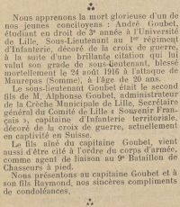 <em>Source Bibliothèque municipale de Lille, cote JX.209.</em>
</br>
</br>
Digitalisiertes Dokument <a href="http://bm-lille.fr/patrimoine/search.aspx?SC=PATRIMOINE_NUMERISE&QUERY=ulletn+des+r%C3%A9fugi%C3%A9s+de+Nord+du+2+d%C3%A9cembre+1916&QUERY_LABEL=#/Detail/(query:(Id:'0_OFFSET_0',Index:1,NBResults:1,PageRange:3,SearchQuery:(CloudTerms:!(),FacetFilter:'%7B%22_550%22:%224%5C/1910%20%C3%A0%201919%5C/1916%5C/12-%20D%C3%A9cembre%5C/02%5C/%5C/%22%7D',ForceSearch:!t,InitialSearch:!f,Page:0,PageRange:3,QueryGuid:'862ac6a4-87fd-44b2-a2eb-12784e5557b4',QueryString:'bulletin%20des%20r%C3%A9fugi%C3%A9s%20du%20nord',ResultSize:48,ScenarioCode:PATRIMOINE_NUMERISE,ScenarioDisplayMode:display-vignet,SearchGridFieldsShownOnResultsDTO:!(),SearchLabel:'',SearchTerms:'bulletin%20des%20r%C3%A9fugi%C3%A9s%20du%20nord',SortField:!n,SortOrder:0,TemplateParams:(Scenario:'',Scope:patrimoine,Size:!n,Source:'',Support:'',UseCompact:!f),UseSpellChecking:!n)))" target="_blank" rel="noopener">hier verfügbar</a>.
</br>
</br>
<strong>
André Goubet, ein Student der Rechtsfakultät in Lille, stirbt 1916 in der Bataille de la Somme (eine Schlacht, die einem fransozichen Departement "la Somme" genanten statfindete). Insgesamt starben in den beiden großen Schlachten des Jahres 1916 mehr als ein Viertel der Studenten, die auf der Gedenktafel dieser Fakultät aufgeführt sind.
</strong>