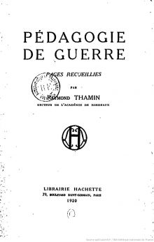 <p style=padding: 1.5em><em>Source gallica.bnf.fr / Bibliothèque nationale de France.</em></br>Document numérisé <a href="https://gallica.bnf.fr/ark:/12148/bpt6k5487265c" target="blank" rel="noopener">consultable ici</a>.
</br></p>
<strong>Après-guerre, Raymond Thamin publie de nouveaux récits de guerre qui racontent son action et montre l'héroïsme des élèves, étudiants, instituteurs, professeurs de son Académie, partis au front ou restés à l'arrière.</strong>